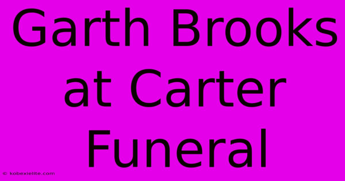 Garth Brooks At Carter Funeral