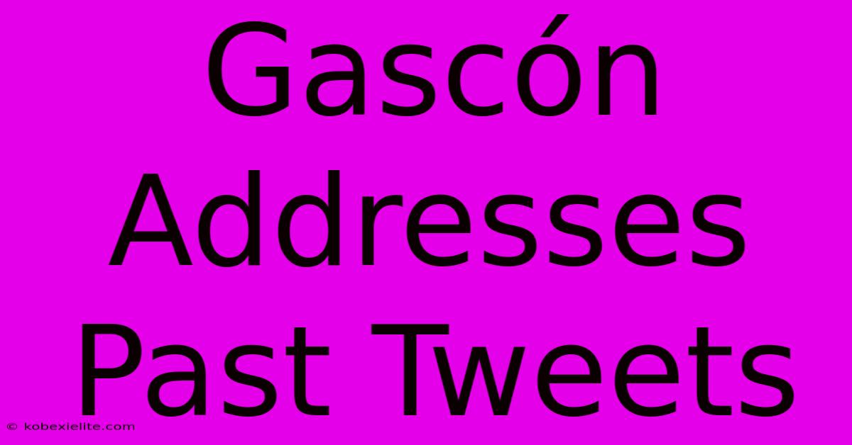 Gascón Addresses Past Tweets