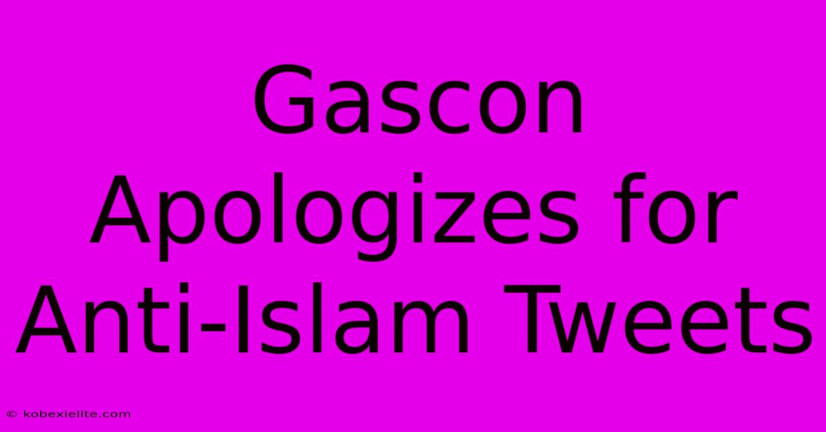 Gascon Apologizes For Anti-Islam Tweets