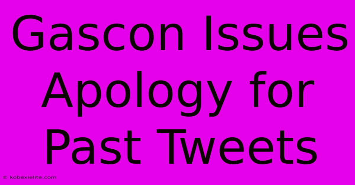 Gascon Issues Apology For Past Tweets