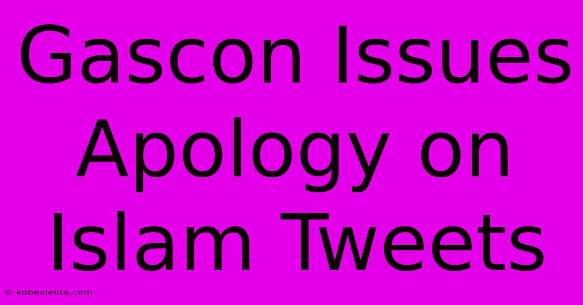 Gascon Issues Apology On Islam Tweets