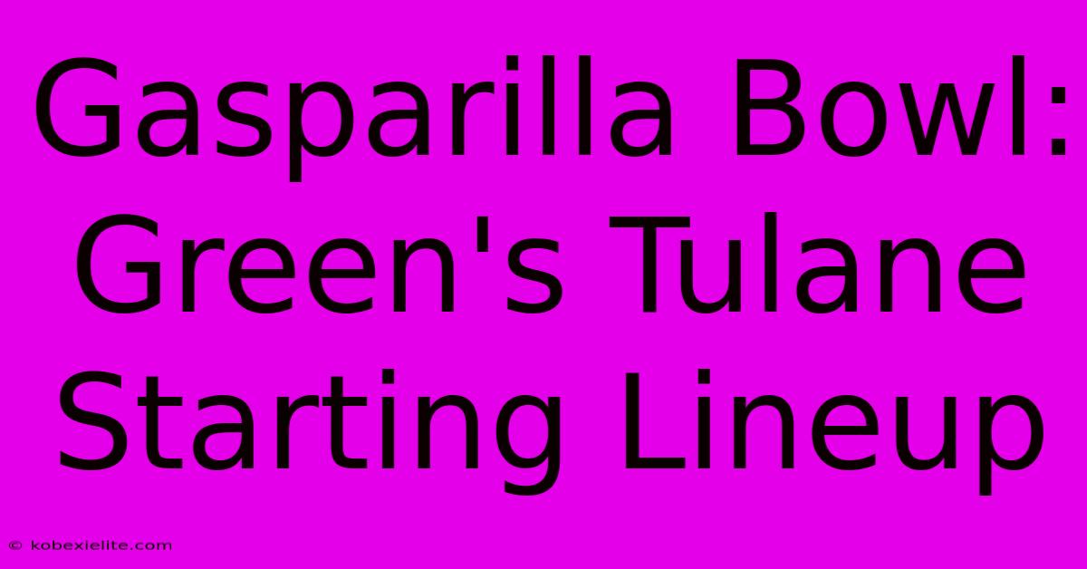 Gasparilla Bowl: Green's Tulane Starting Lineup