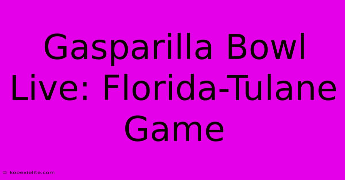 Gasparilla Bowl Live: Florida-Tulane Game