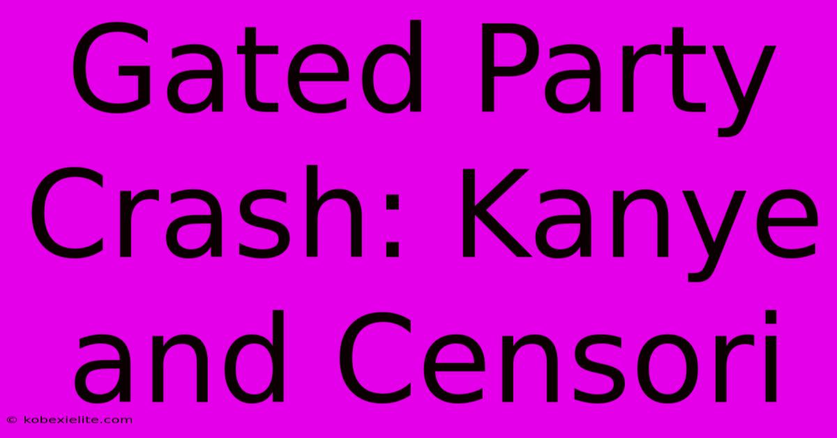 Gated Party Crash: Kanye And Censori