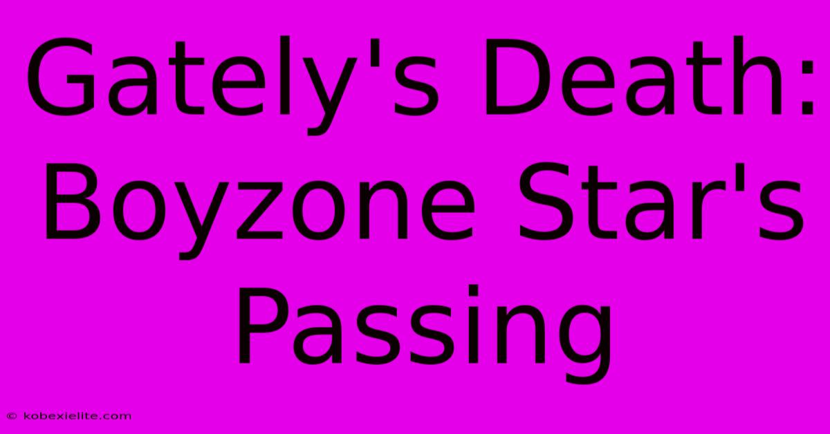 Gately's Death: Boyzone Star's Passing