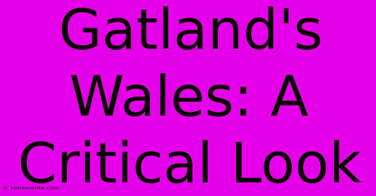 Gatland's Wales: A Critical Look