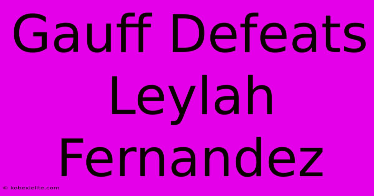 Gauff Defeats Leylah Fernandez