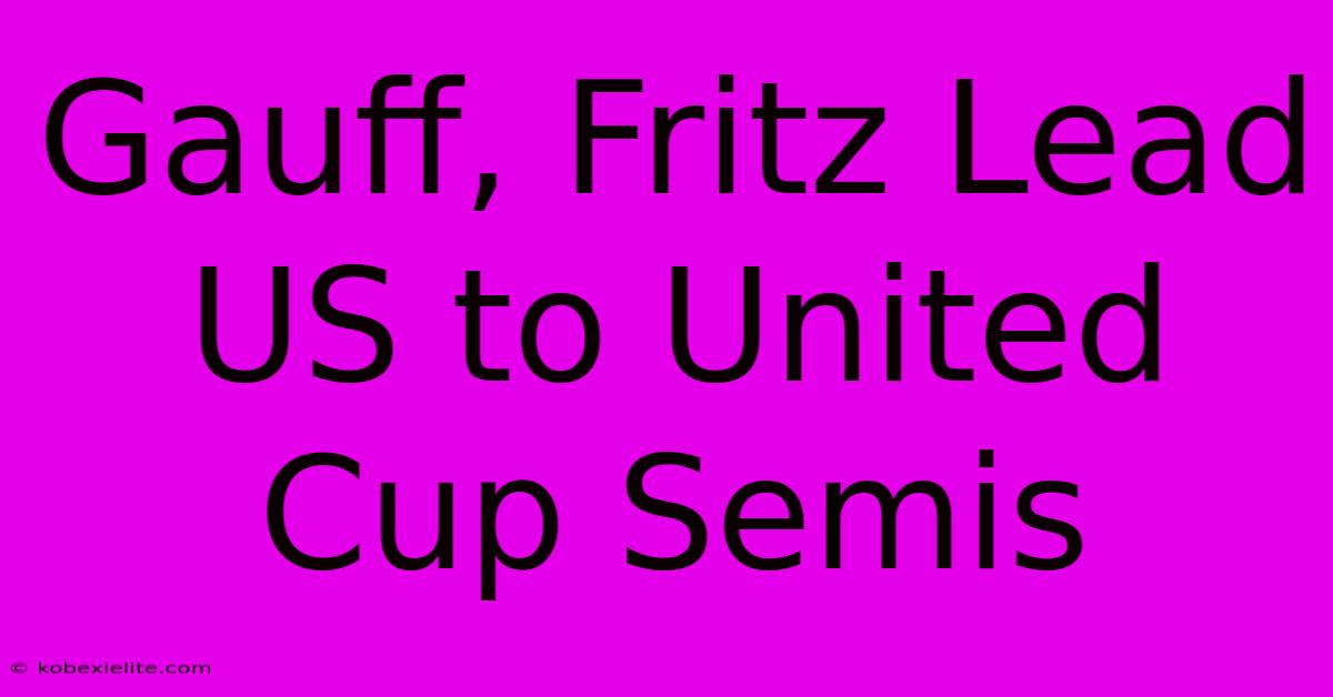 Gauff, Fritz Lead US To United Cup Semis