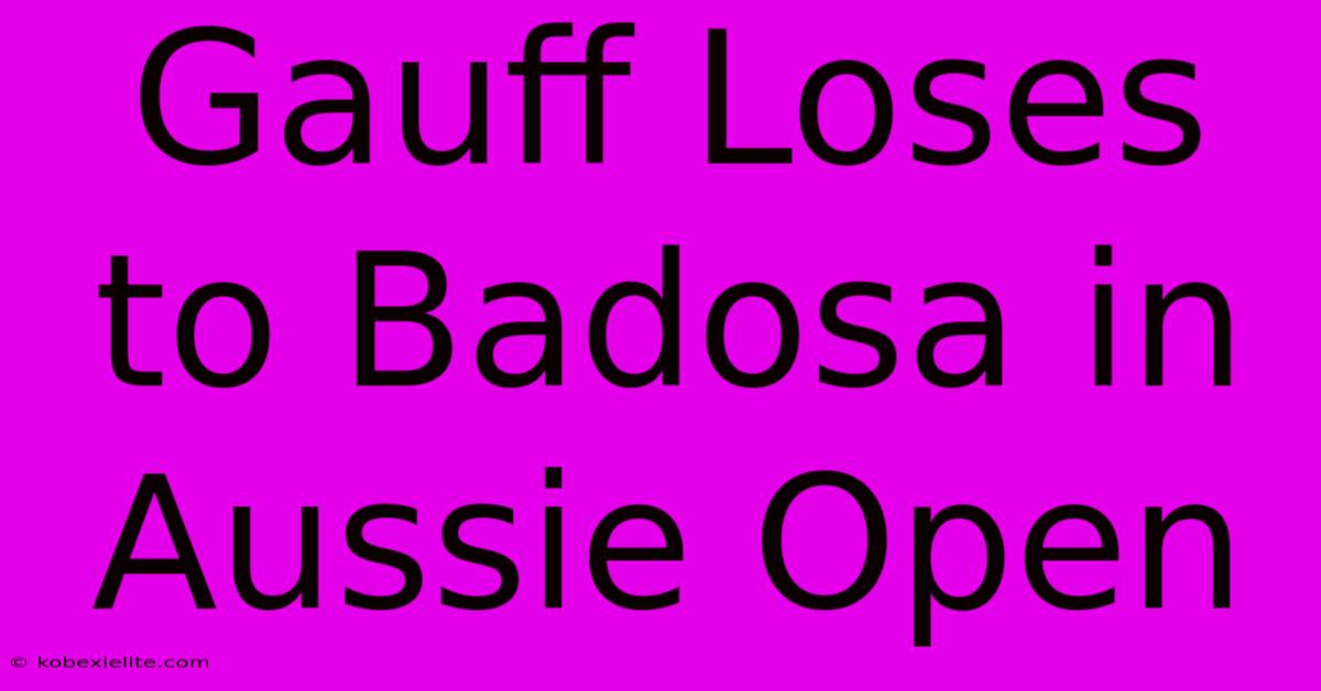 Gauff Loses To Badosa In Aussie Open