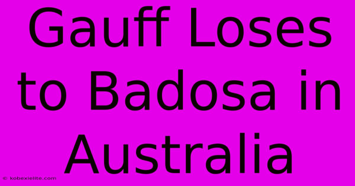 Gauff Loses To Badosa In Australia