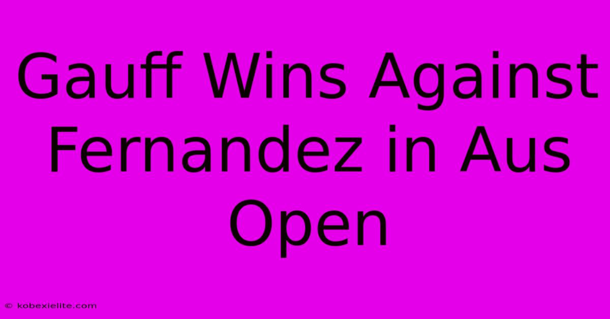 Gauff Wins Against Fernandez In Aus Open