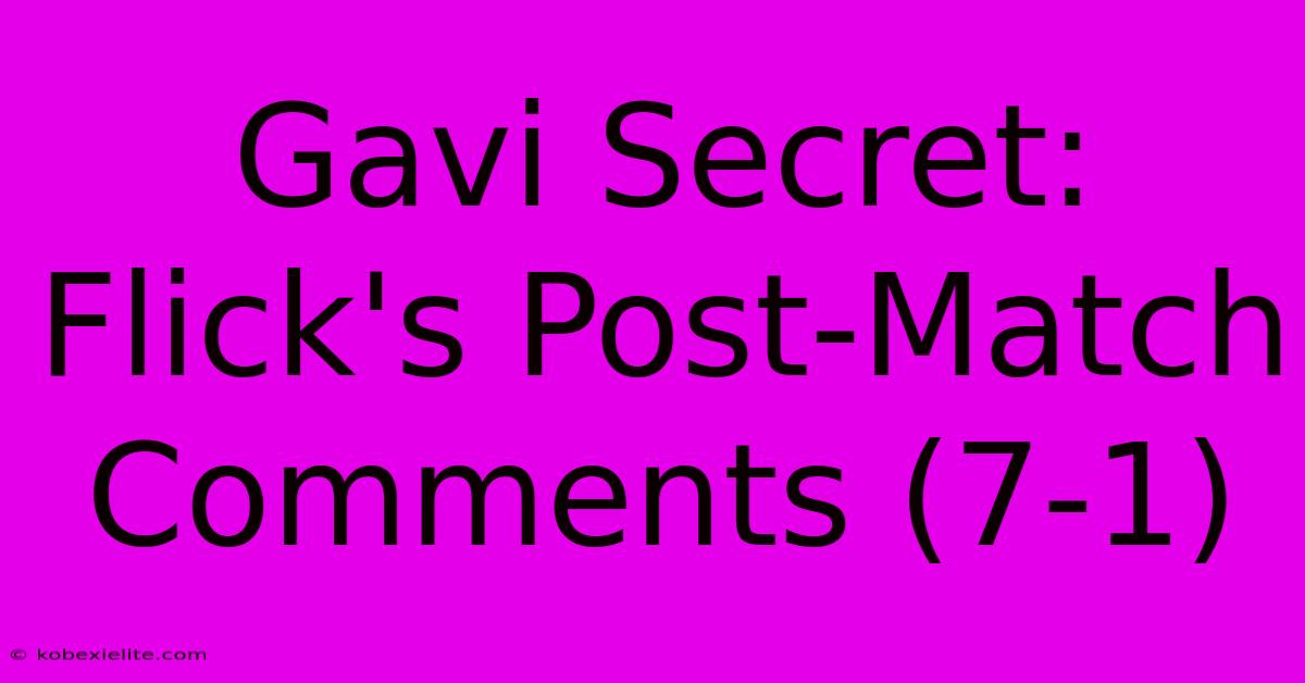 Gavi Secret: Flick's Post-Match Comments (7-1)