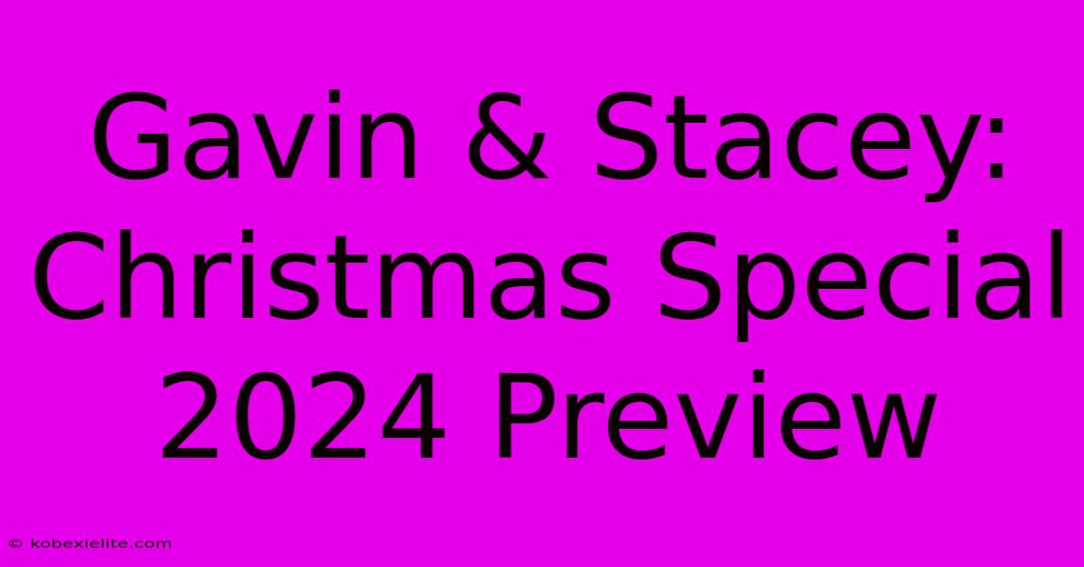 Gavin & Stacey: Christmas Special 2024 Preview