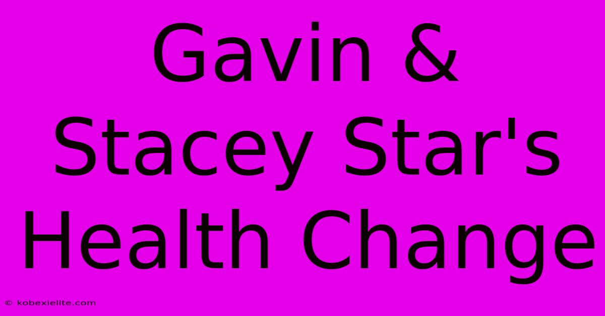 Gavin & Stacey Star's Health Change