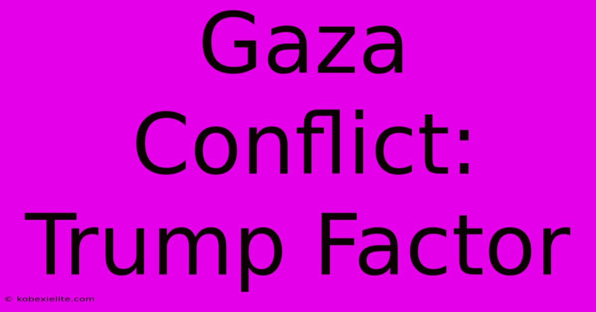 Gaza Conflict: Trump Factor