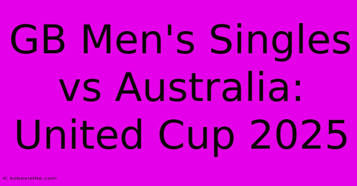 GB Men's Singles Vs Australia: United Cup 2025