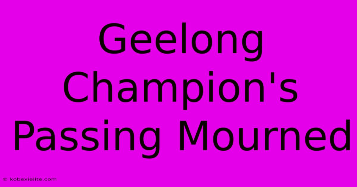 Geelong Champion's Passing Mourned