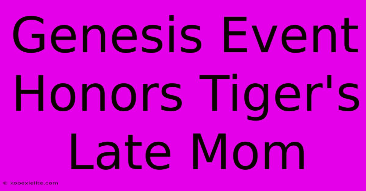 Genesis Event Honors Tiger's Late Mom