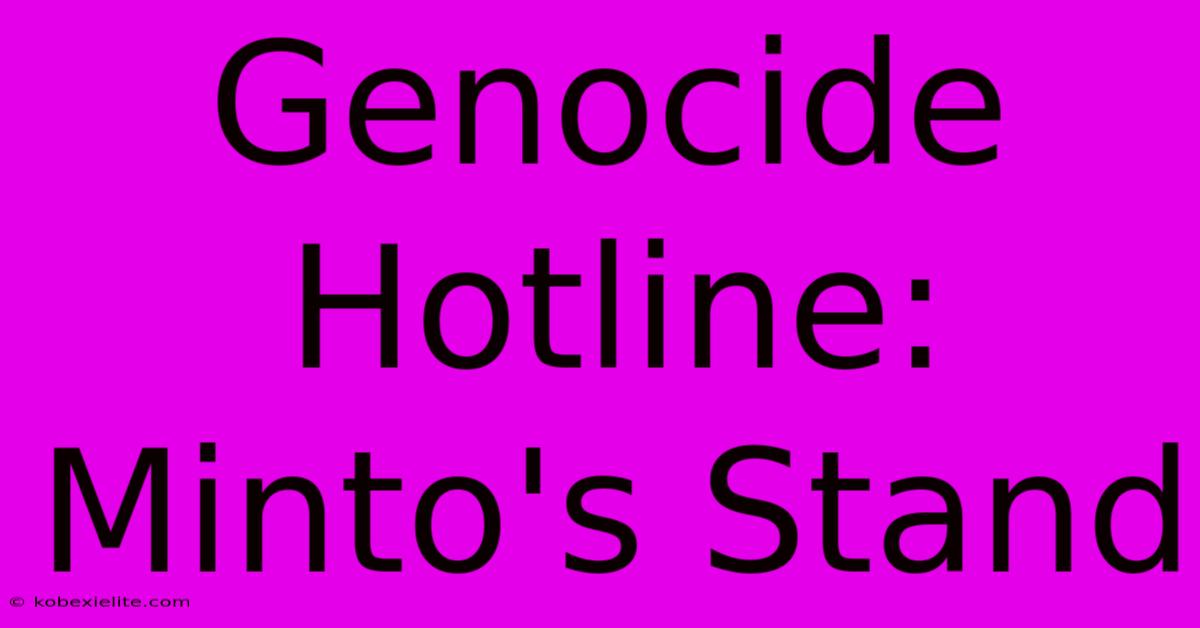 Genocide Hotline: Minto's Stand