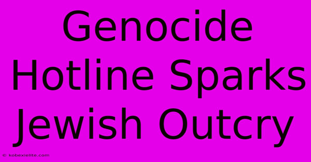 Genocide Hotline Sparks Jewish Outcry