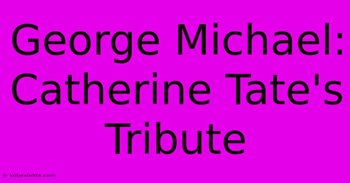 George Michael: Catherine Tate's Tribute