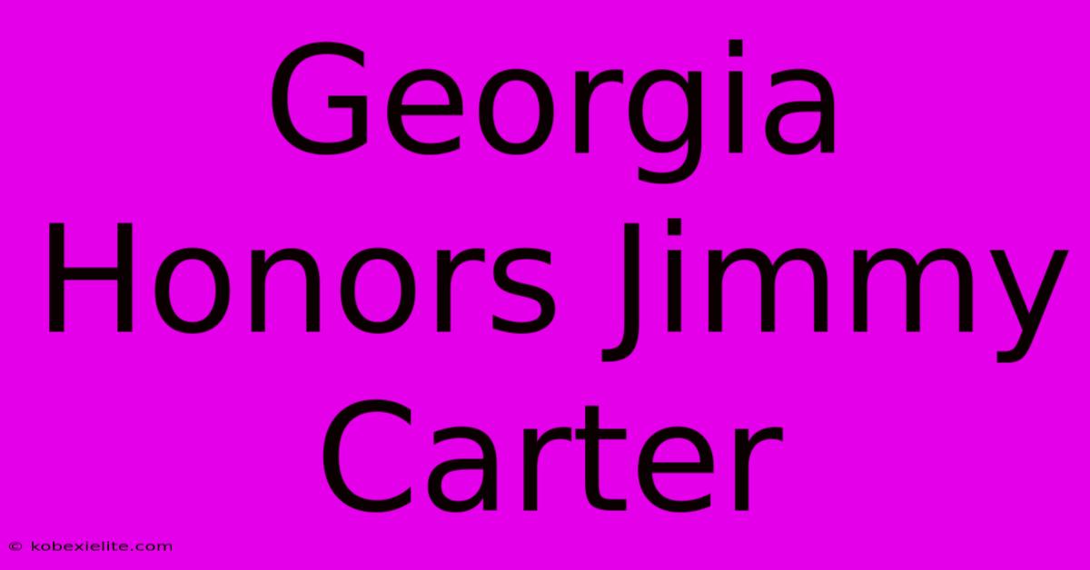 Georgia Honors Jimmy Carter