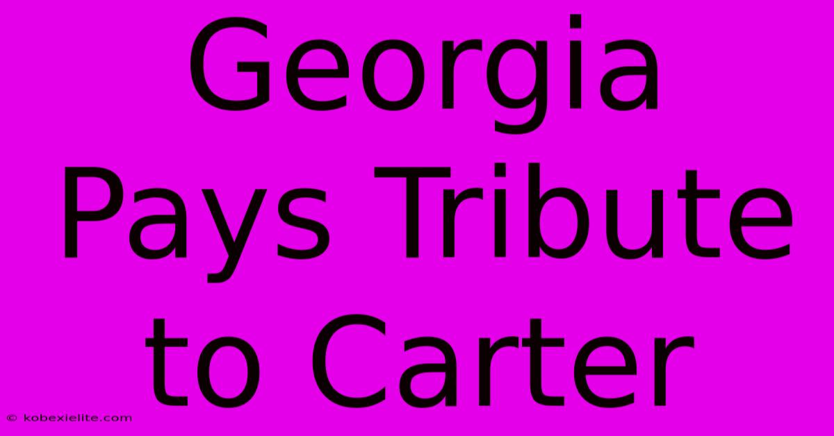 Georgia Pays Tribute To Carter