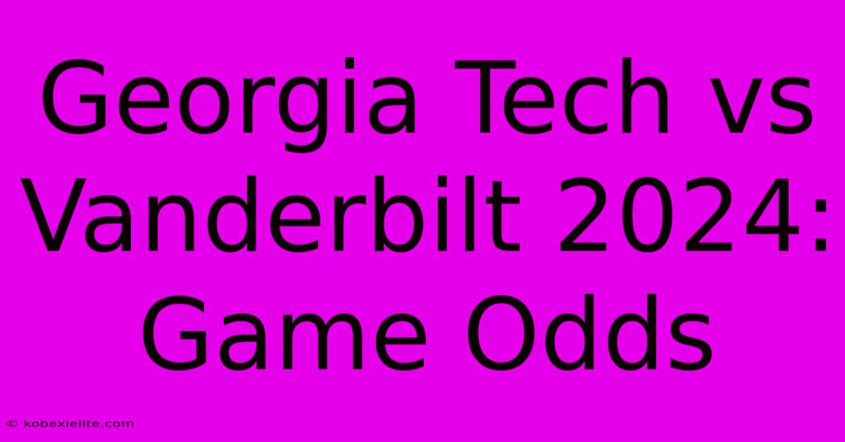 Georgia Tech Vs Vanderbilt 2024: Game Odds