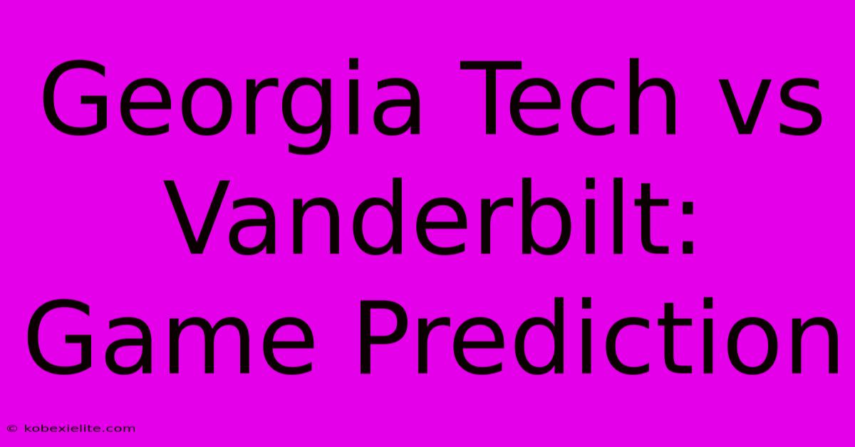 Georgia Tech Vs Vanderbilt: Game Prediction