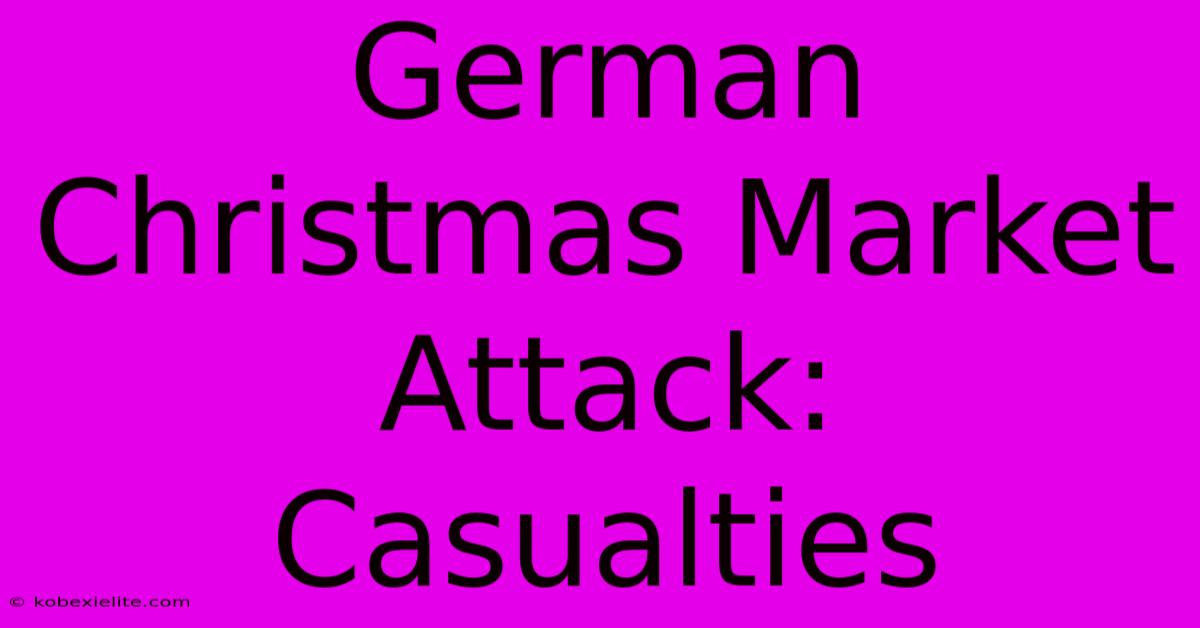 German Christmas Market Attack: Casualties