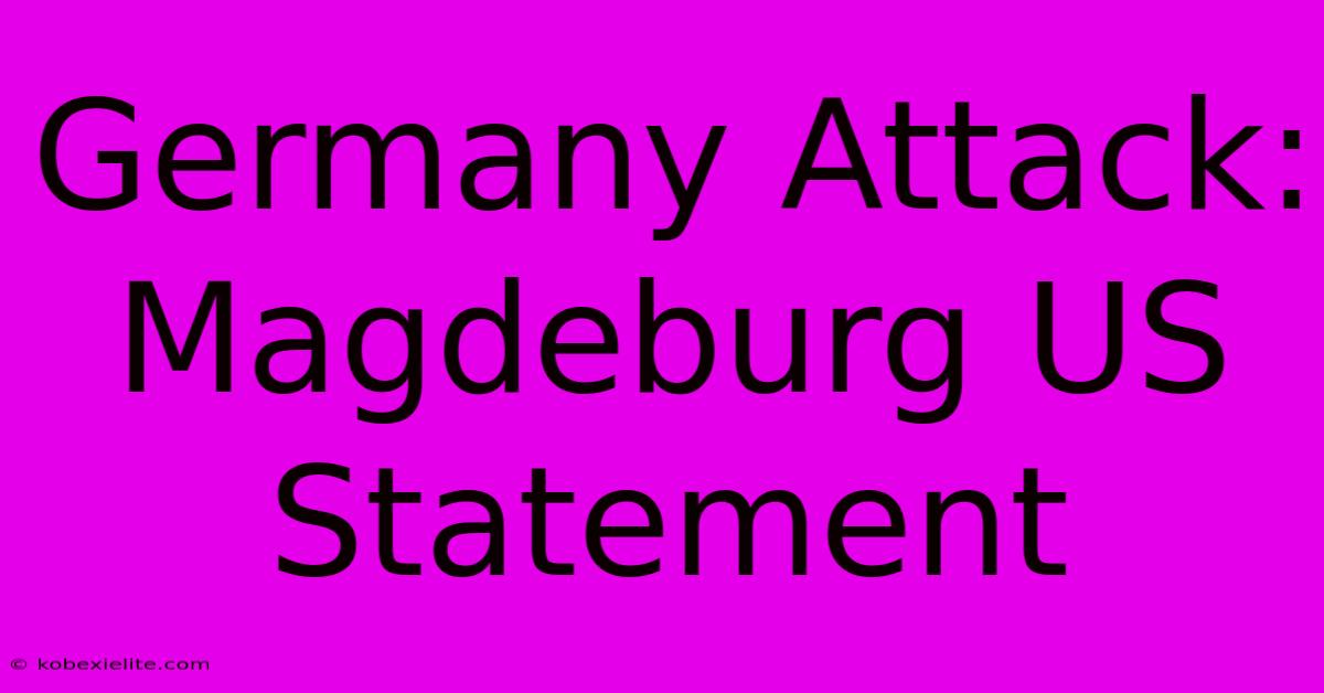 Germany Attack: Magdeburg US Statement