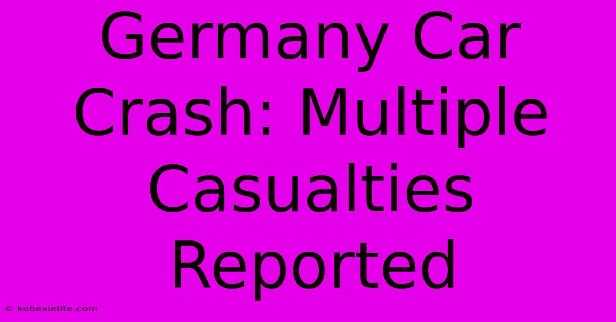 Germany Car Crash: Multiple Casualties Reported