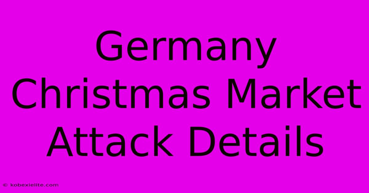 Germany Christmas Market Attack Details