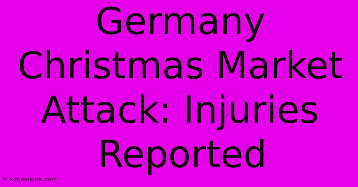 Germany Christmas Market Attack: Injuries Reported