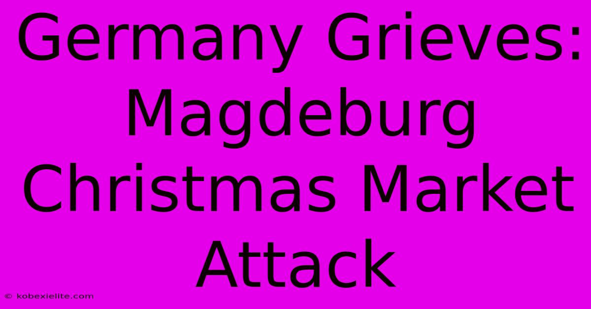 Germany Grieves: Magdeburg Christmas Market Attack