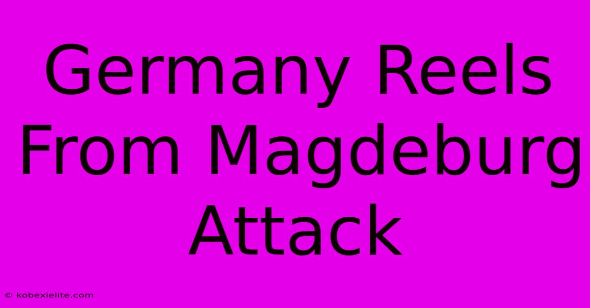 Germany Reels From Magdeburg Attack