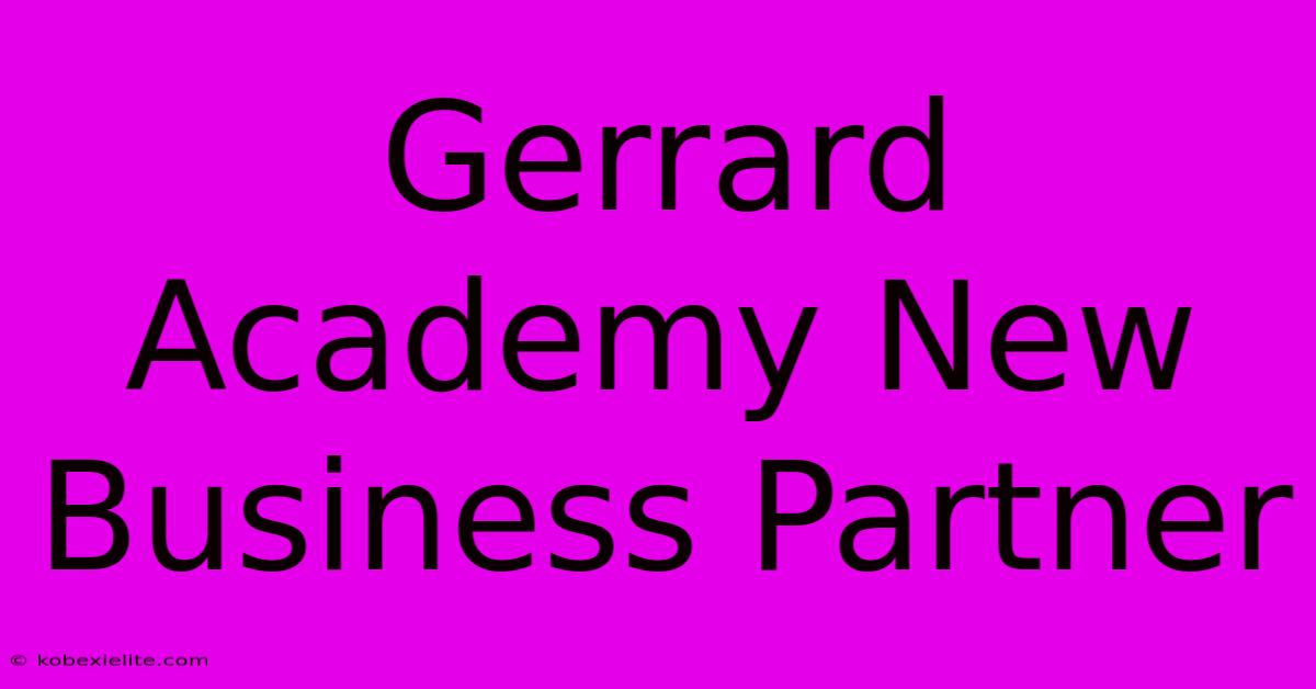 Gerrard Academy New Business Partner