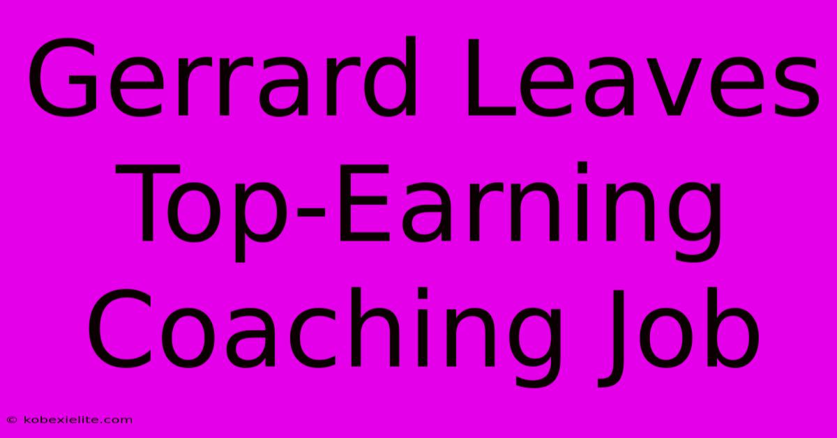 Gerrard Leaves Top-Earning Coaching Job