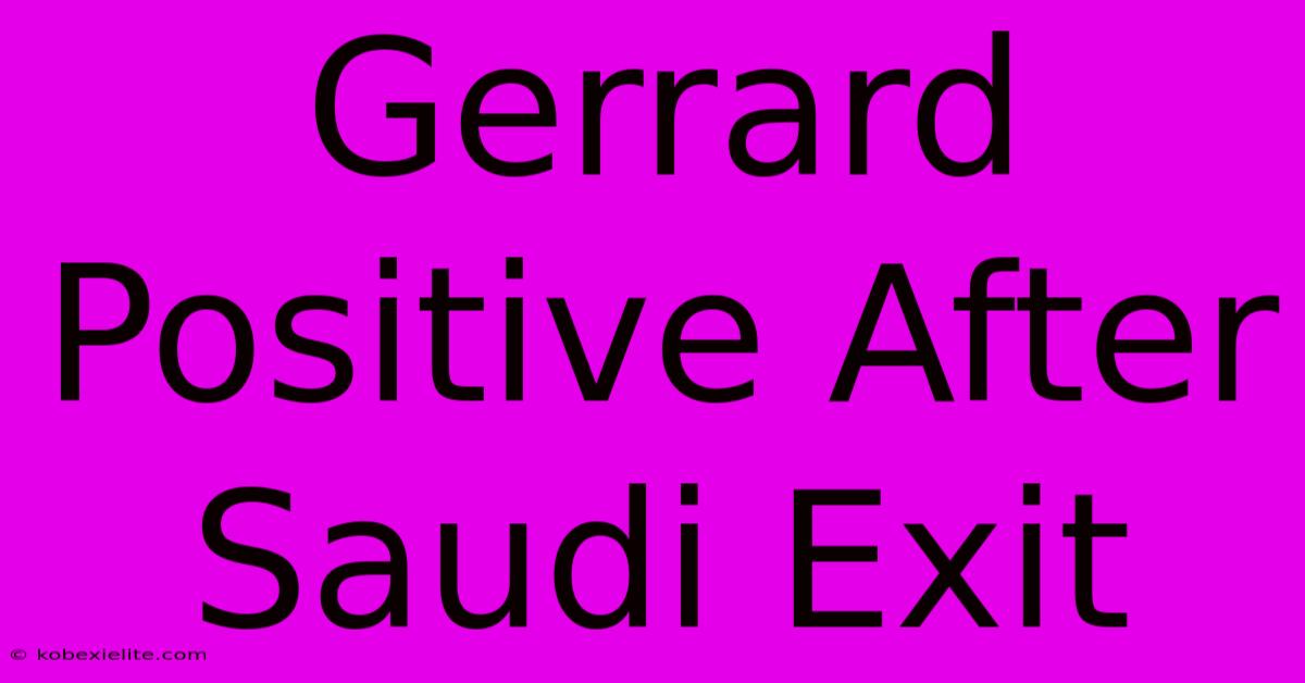 Gerrard Positive After Saudi Exit