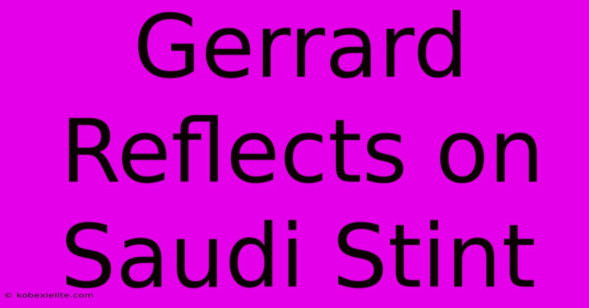 Gerrard Reflects On Saudi Stint