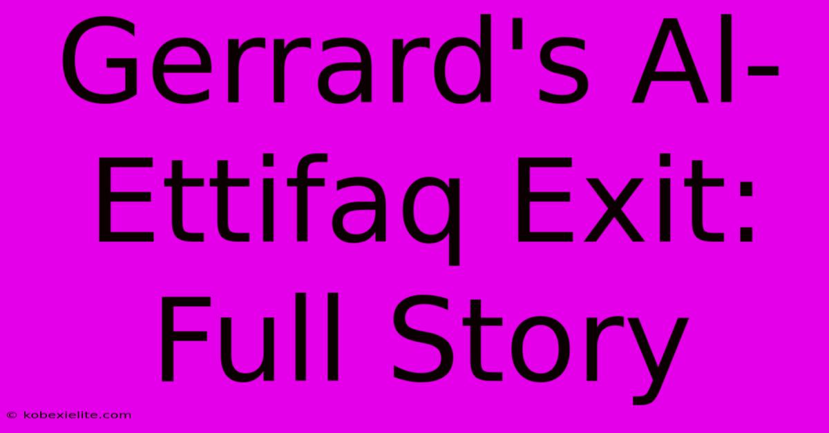 Gerrard's Al-Ettifaq Exit: Full Story