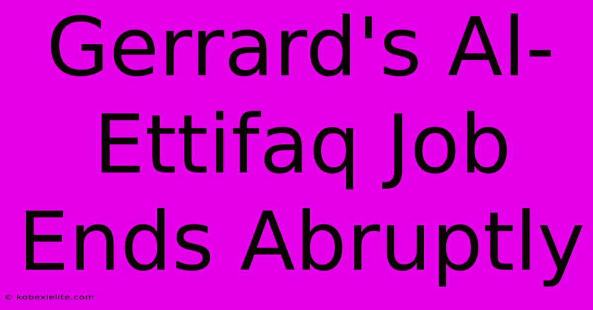 Gerrard's Al-Ettifaq Job Ends Abruptly