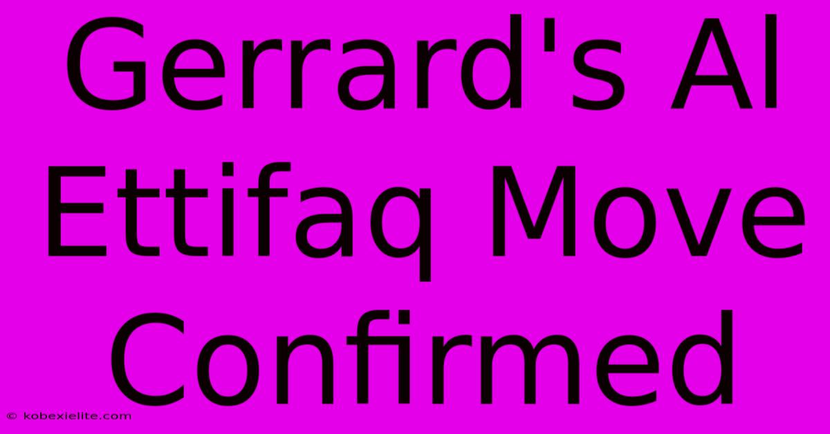 Gerrard's Al Ettifaq Move Confirmed