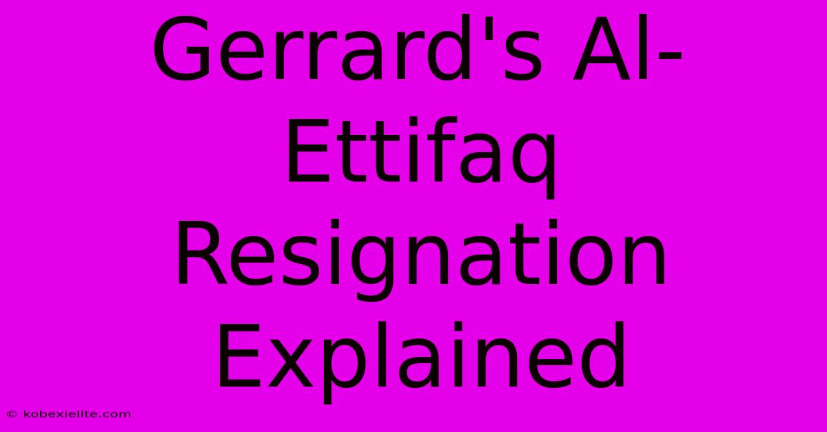 Gerrard's Al-Ettifaq Resignation Explained