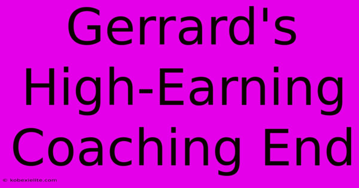 Gerrard's High-Earning Coaching End