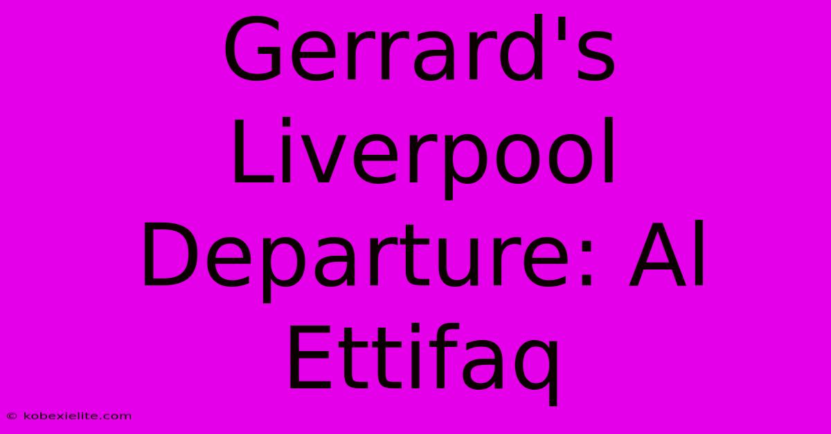 Gerrard's Liverpool Departure: Al Ettifaq