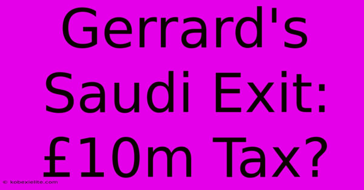 Gerrard's Saudi Exit: £10m Tax?