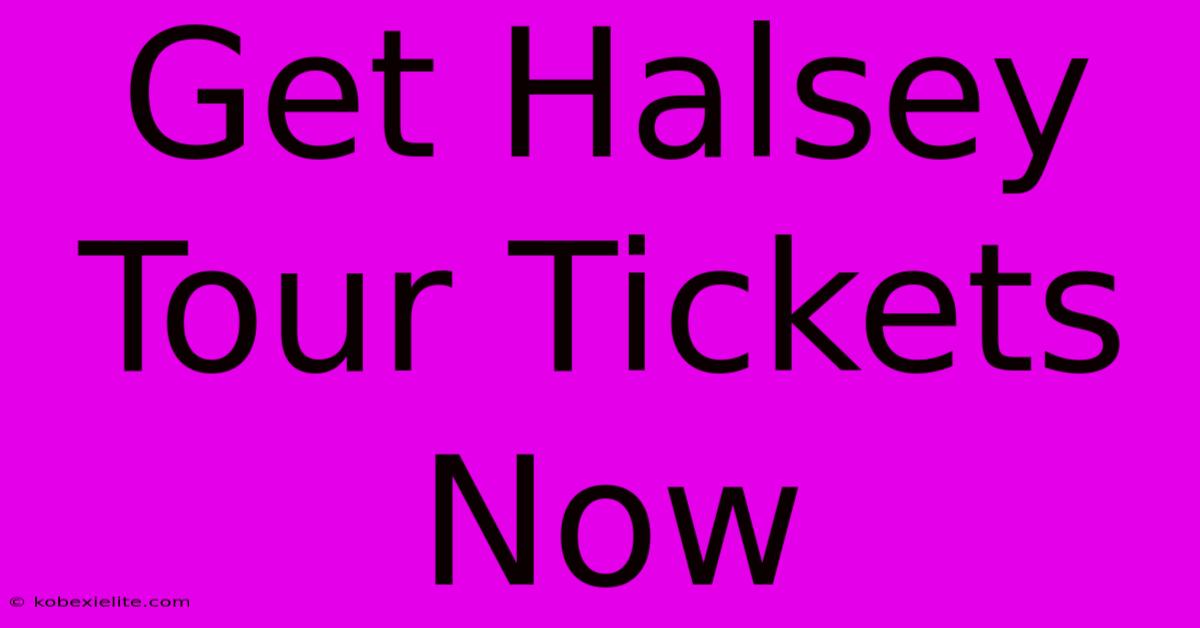 Get Halsey Tour Tickets Now