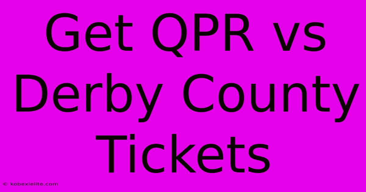 Get QPR Vs Derby County Tickets