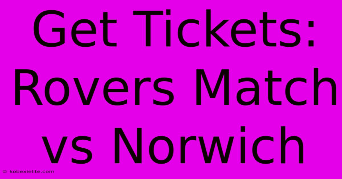 Get Tickets: Rovers Match Vs Norwich